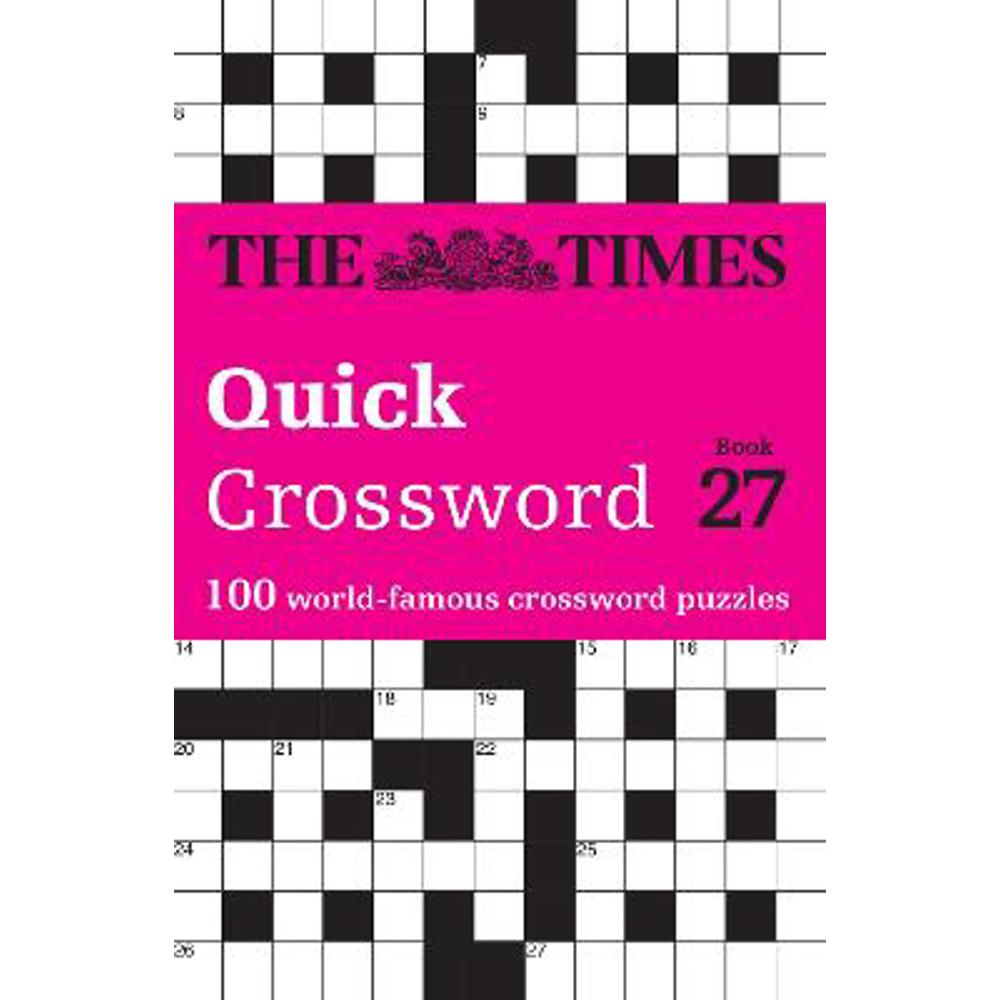 The Times Quick Crossword Book 27: 100 General Knowledge Puzzles (The Times Crosswords) (Paperback) - The Times Mind Games